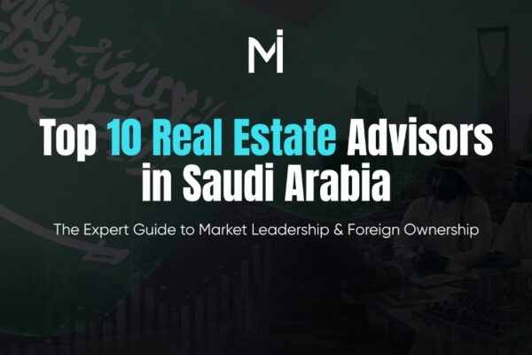 Top 10 Real Estate Advisors in Saudi Arabia (Expert Guide)