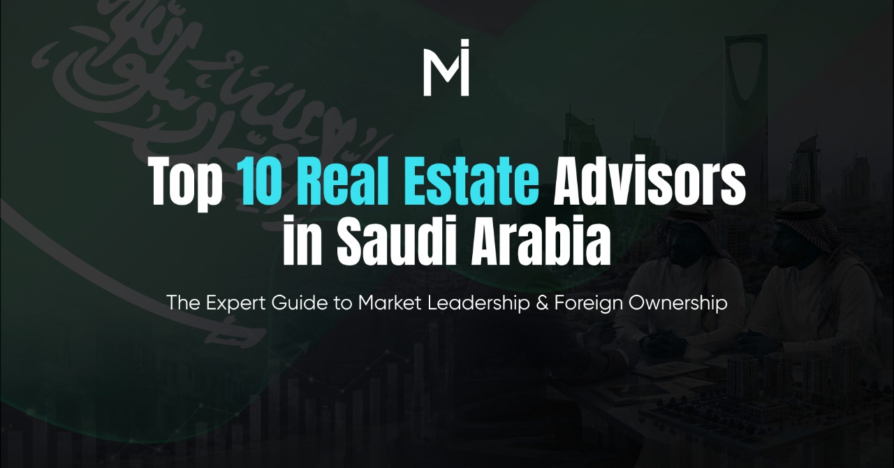 Top 10 Real Estate Advisors in Saudi Arabia (Expert Guide)