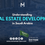 Understanding Real Estate Development in Saudi Arabia