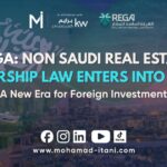 REGA: Non-Saudi Real Estate Ownership Law Enters Into Force — A New Era for Foreign Investment