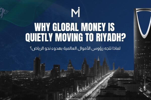 Why Global Money Is Quietly Moving to Riyadh in 2026